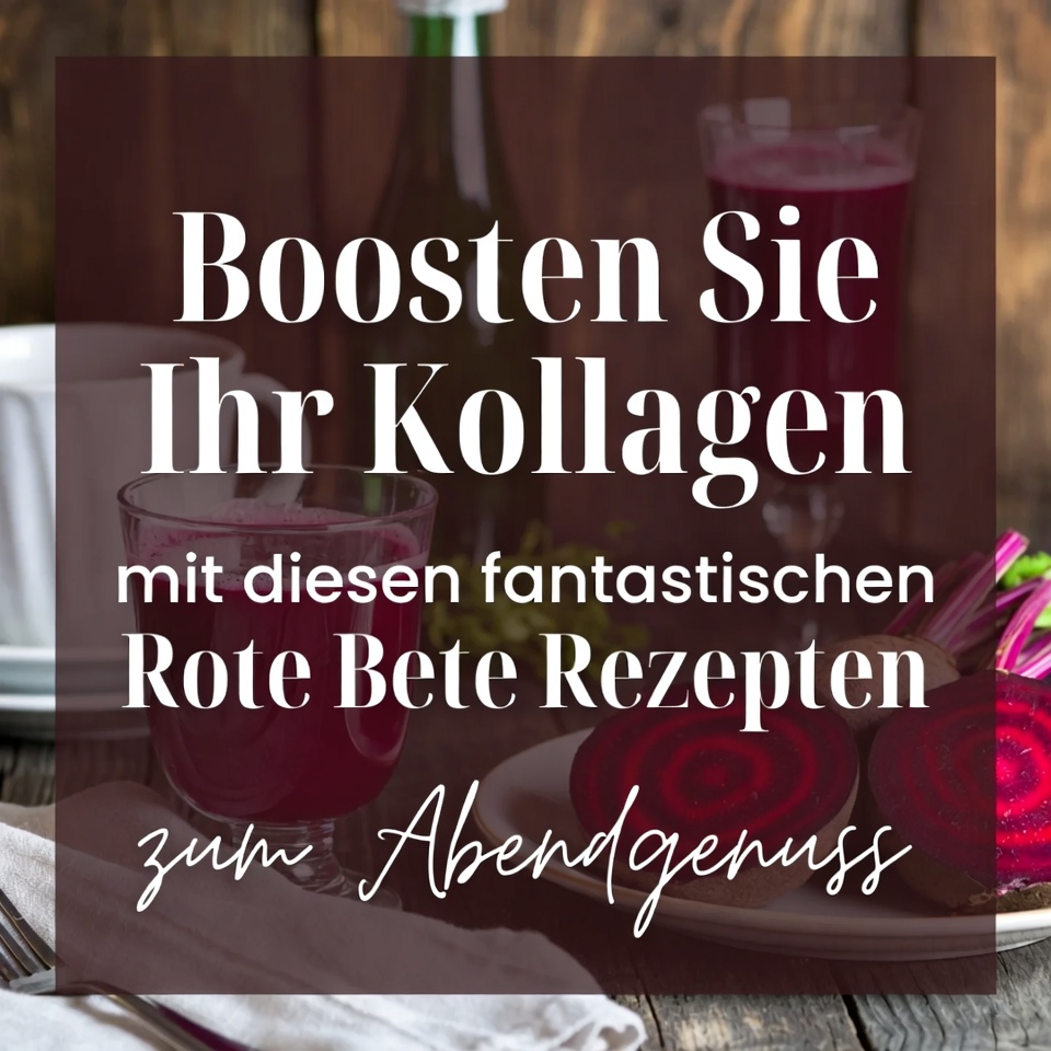 Steigere dein Kollagen mit diesen fantastischen Rote-Bete-Rezepten für jeden Abend